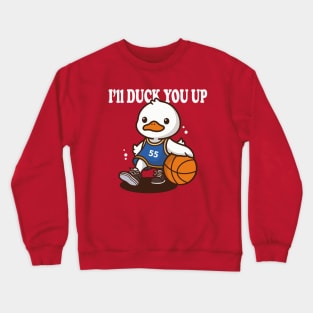 I'll Duck You Up Crewneck Sweatshirt